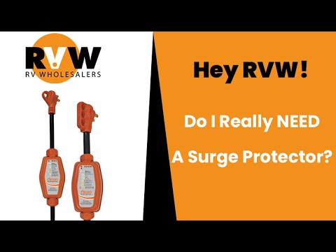 Hey RVW! Do I Really Need A Surge Protector?