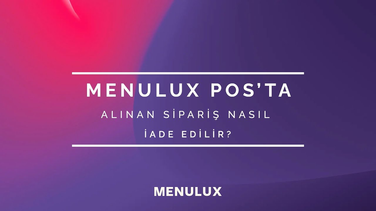 9 - MENULUX POS'TA ALINAN SİPARİŞ NASIL İADE EDİLİR?