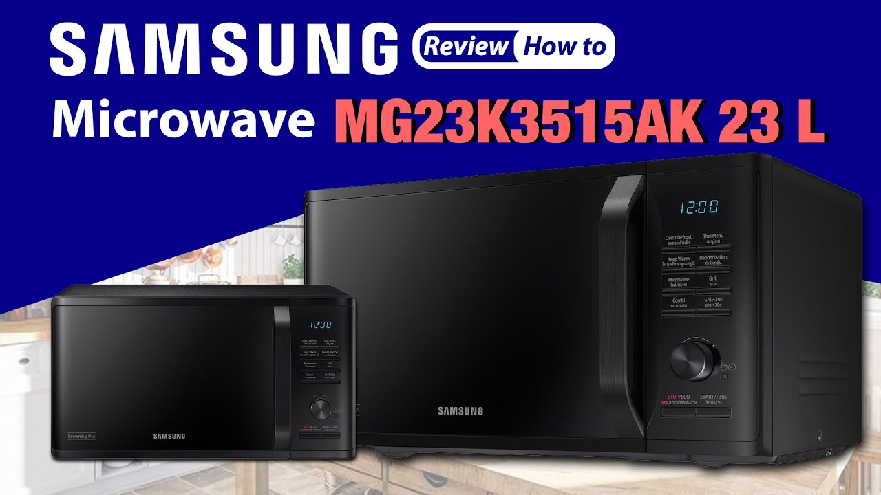SAMSUNG Microwave MG23K3515AK 23L ไมโครเวฟสุดคุ้ม ทั้งอุ่นและย่างได้ในตัว | Hyper Pixel EP. 382