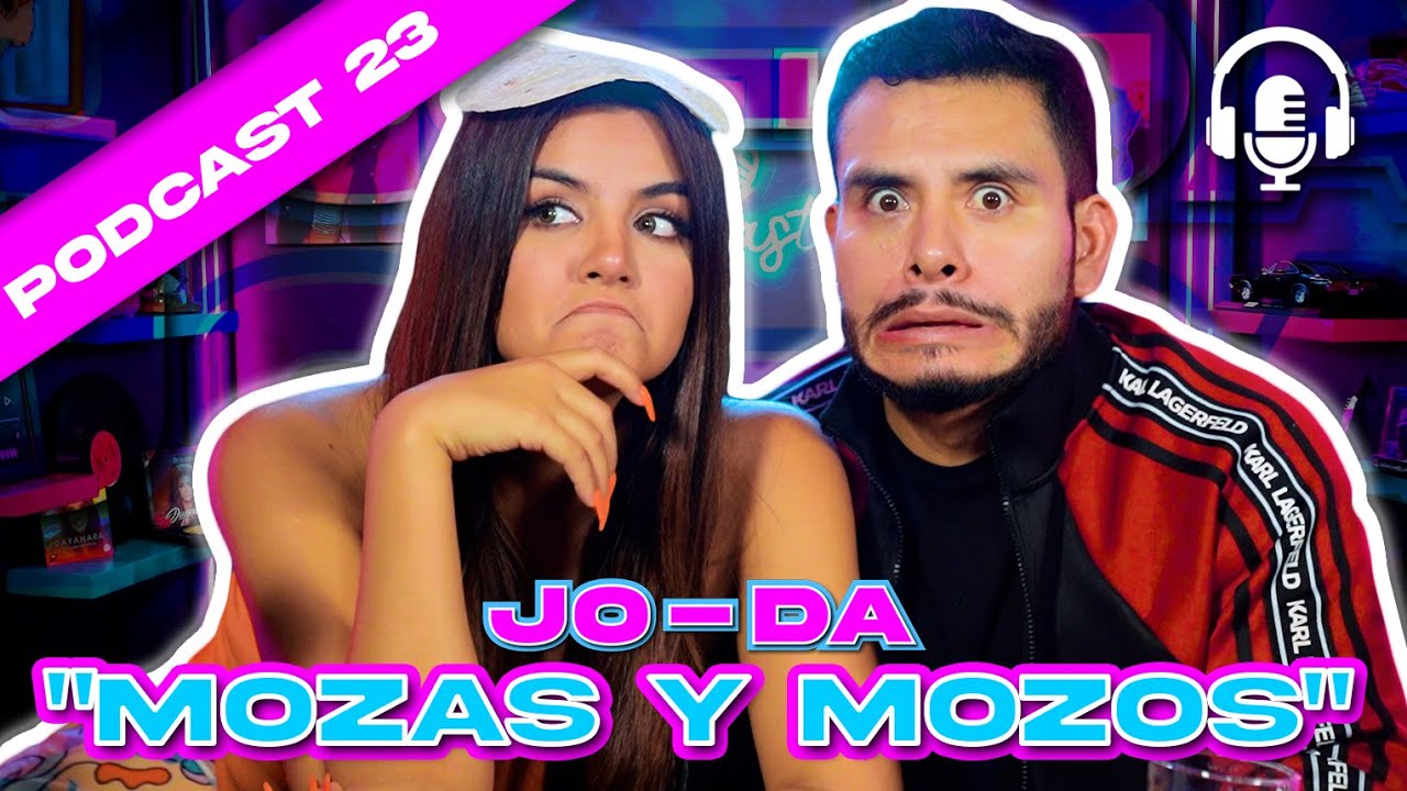 JO-DA❤️- 😏🔥M0Z@S Y M0Z0S- PODCAST 23