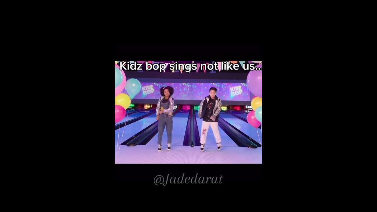 Kidz bop sings not like us…