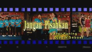 Jangan Pisahkan-Djodiek Seboel&Janur Kuning