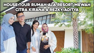 HOUSE TOUR RUMAH ALA RESORT MEWAH CITRA KIRANA & REZKY ADITYA