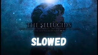 The Seleucids - Greekiranian Music Slowed