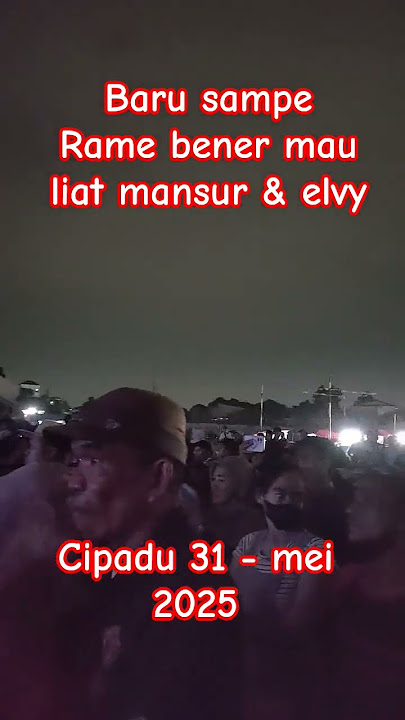 milis edisi Cipadu 31-05-25 #familysgroup#dangdut #sobatawam#mansurs #dangdut#elvysukaesih