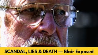 Did Tony Blair Destroy a Man to Sell a War? The Shocking Truth About Dr David Kelly