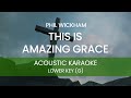 Phil Wickham - This is Amazing Grace (Acoustic Karaoke/ Backing Track ) [LOWER KEY - G]