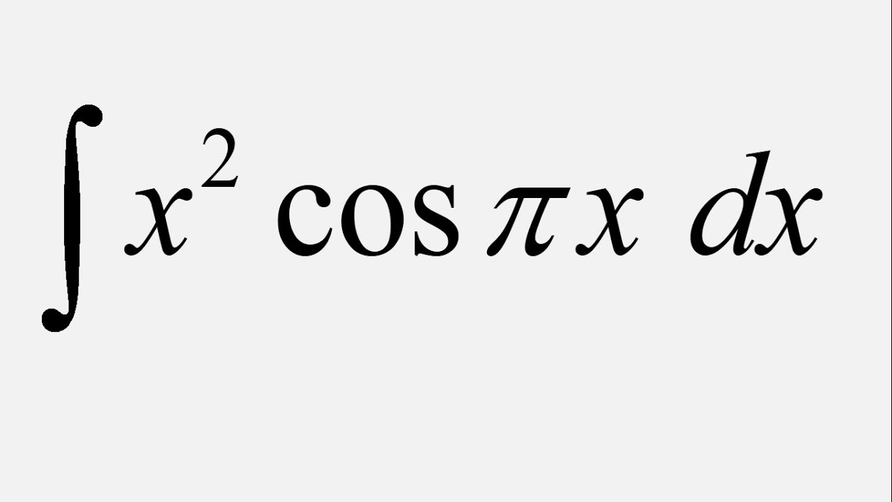 Integration By Parts Integral Of X 2 Cos pi x Dx YouTube integration-by-parts-integral-of-x-2-cos-pi-x-dx-youtube