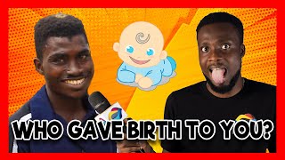 Who Gave Birth To You? | Street Quiz | Funny Videos | Funny African Videos | African Comedy |