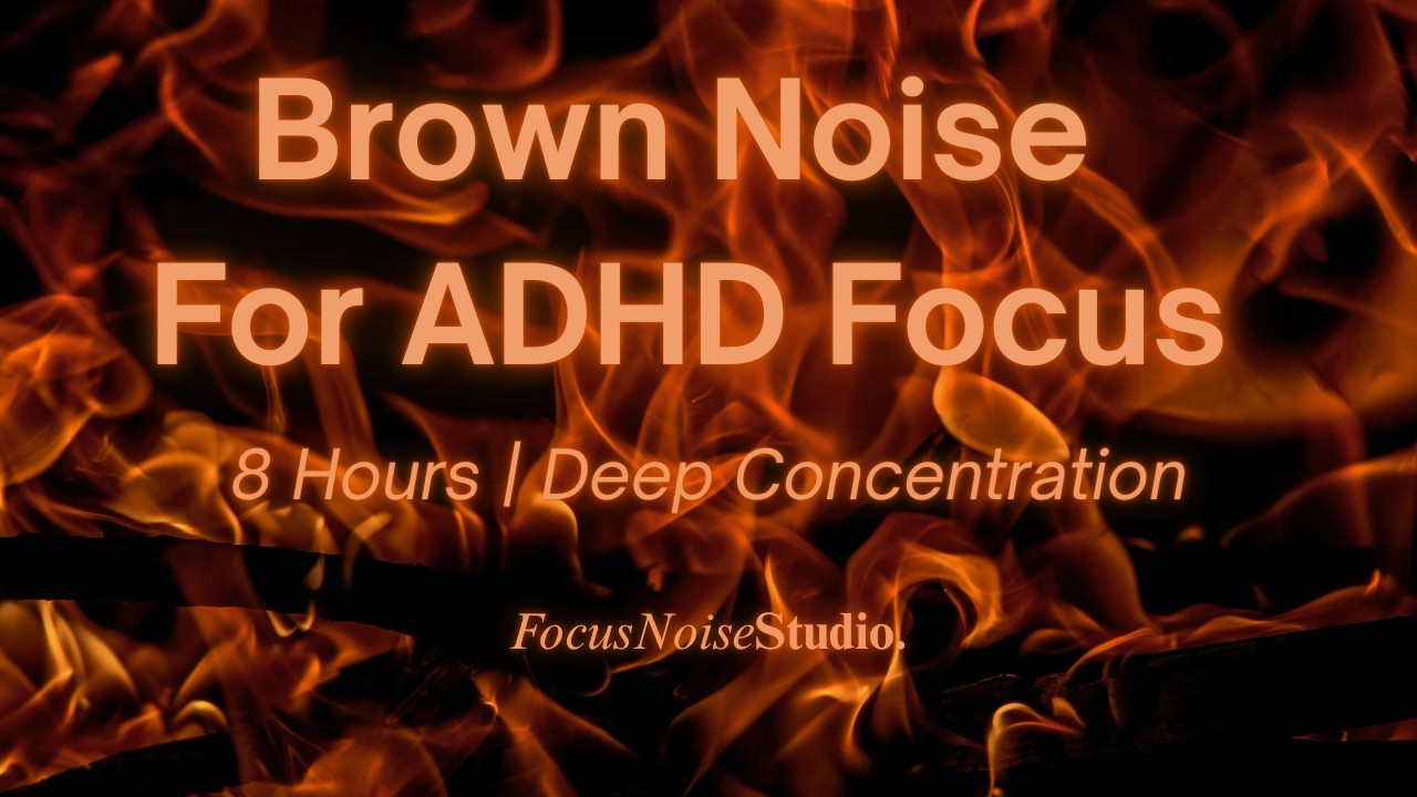 Brown Noise for ADHD Focus | 8 Hours | Deep Concentration