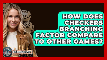 How Does Checkers Branching Factor Compare To Other Games? - The Board Game Xpert
