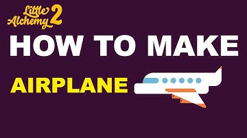 How to Make an Airplane in Little Alchemy 2? | Step by Step Guide!