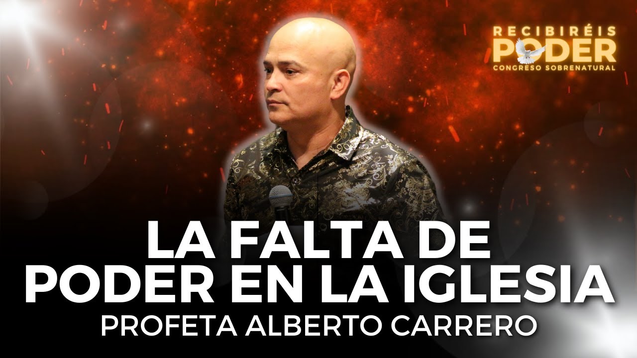 La falta de poder en la Iglesia // Profeta Alberto Carrero // Iglesia Sobrenatural