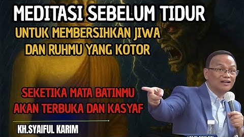 Meditasi sebelum tidur ,seketika mata batinmu akan terbuka dan kasyaf 💥KH syaiful karim #tauhid 