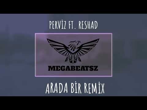 MegaBeatsZ - Arada Bir Remix ( ft. Perviz,Resad )