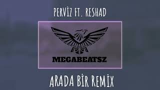 MegaBeatsZ - Arada Bir Remix ( ft. Perviz,Resad )