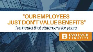 Our employees just don't value benefits.