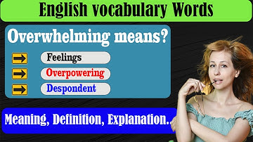What does Overwhelming mean? | What is Overwhelming ? | Overwhelming meaning in English | English