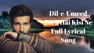 Dil-e-Umeed Tora Hai Kisi Ne | Lyrical Song [Music World Lyrics]