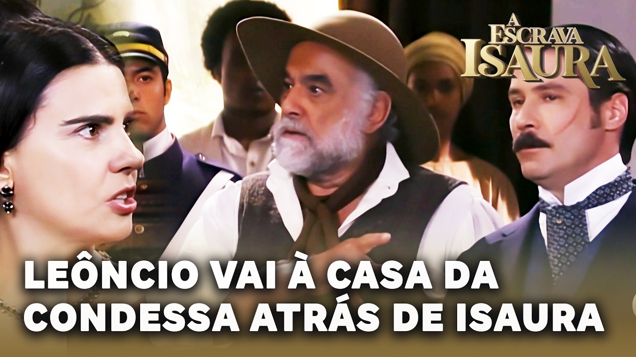 A ESCRAVA ISAURA: Leôncio vai à casa da Condessa atrás de Isaura