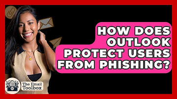 How Does Outlook Protect Users From Phishing? - TheEmailToolbox.com
