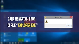 Cara Mengatasi Eror di File Explorer.exe