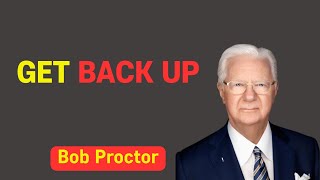 GET BACK UP: The RESILIENCE That BREAKS Every Limit (Bob Proctor Wisdom)