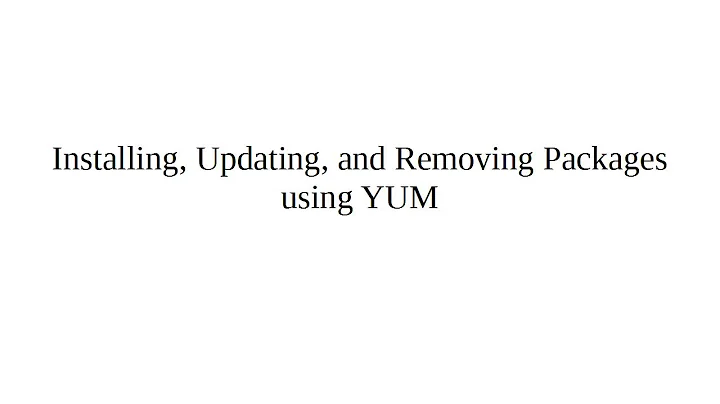 Installing, Updating, and Removing Packages using YUM