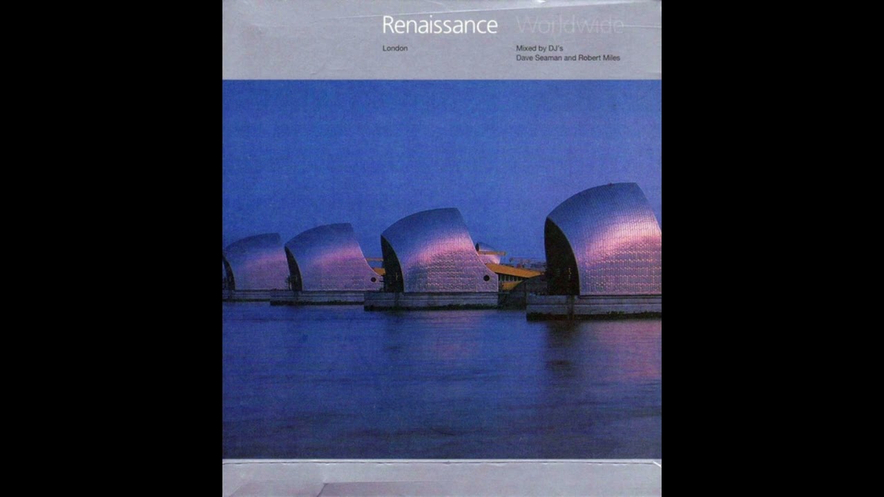 Dave Seaman And Robert Miles - Renaissance Worldwide: London CD1 (1997)