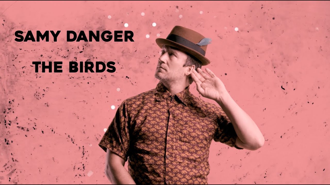 SAMY DANGER - The Birds - official video