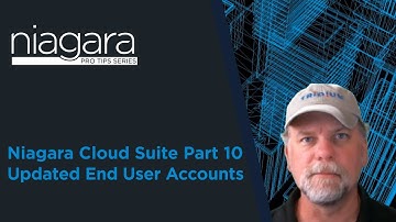 NIAGARA PRO TIPS: Niagara Cloud Suite Part 10 – Updated End User Accounts