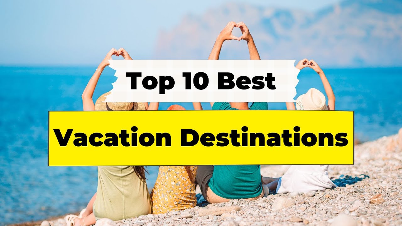 Best Family Vacation Destinations Top 10 YouTube