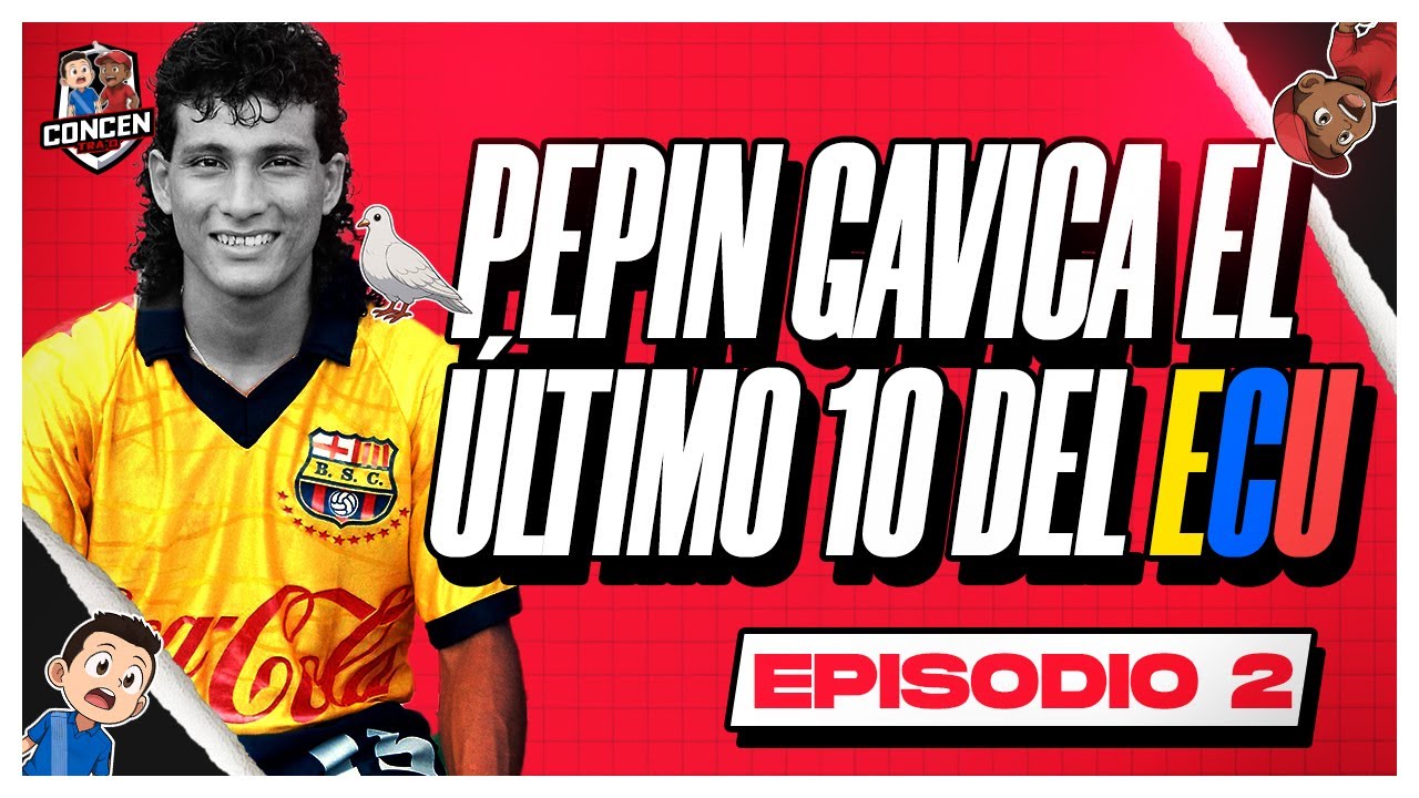 CONCENTRA'O TV - PEPIN GAVICA EL ÚLTIMO 10 DEL ECUADOR