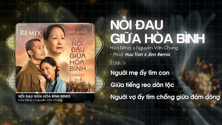 Nỗi Đau Giữa Hòa Bình (Remix) - Hòa Minzy x Nguyễn Văn Chung [Huu Tran x Jinn Remix]