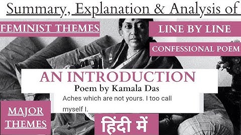 An Introduction Kamala Das line by line explanation in Hindi full summary/critical analysis themes