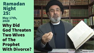 Why Did God Threaten Two Wives of The Prophet With Divorce? | Dr. Moustafa Al-Qazwini | Ramadan 25