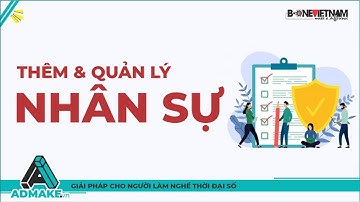 [ADMAKE P2] Hướng dẫn thêm và quản lý nhân sự trên phần mềm ADMAKE