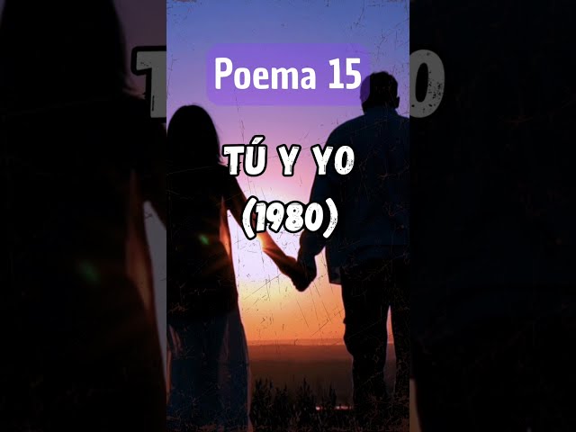 Poema 15. Tú y yo (1980)