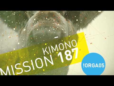 !ORGA05 : Kimono - Mission 187 (Sasha Carassi Remix)