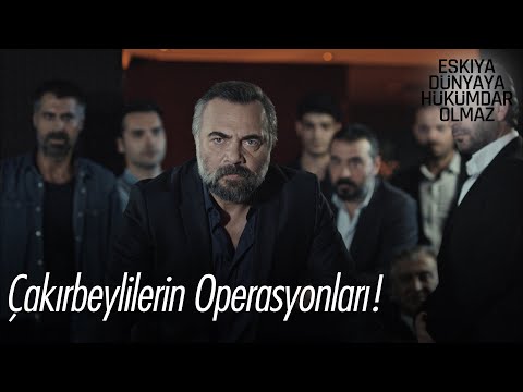 Çakırbeyliler'in Operasyonları - Eşkıya Dünyaya Hükümdar Olmaz