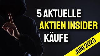 Diese Aktien kaufen Insider aktuell (Juni 2023)🤫📈🔓