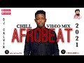 CHILL AFROBEAT VIDEO MIX 2021| BEST AFROBEAT VIDEO MIX 2021| DJ CALVIN| CHIKE| REMA| LADIPOE| GUCHI