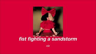 sia - fist fighting a sandstorm (slowed & reverb)