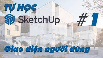 TỰ HỌC SKETCHUP | Bài 1 | Giao diện người dùng | #sketchup #3dbox