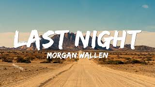 Last Night - Morgan Wallen (Lyrics) 🎵