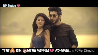 Whatsapp status|| Dholna || Tere Bin Mera|| sad Love Song