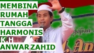 KH. Anwar Zahid - BUILDING A HARMONIOUS HOUSEHOLD | Islamic Lecture by the Cool and Hilarious Ust...