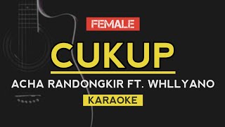 Cukup - Acha Randongkir Ft. Whllyano (Karaoke Lirik)