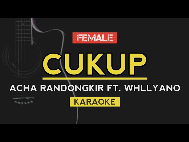 Cukup - Acha Randongkir Ft. Whllyano (Karaoke Lirik) class=