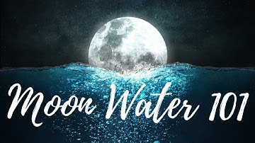 Moon Water 101║What it is│How It